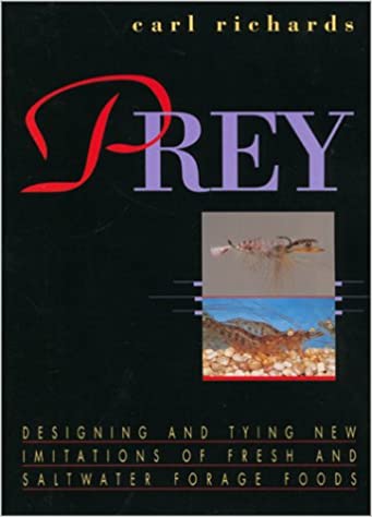 Prey : Designing and Tying New Imitations of Fresh and Saltwater Forage Foods
